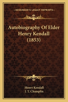 Paperback Autobiography Of Elder Henry Kendall (1853) Book