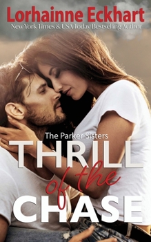 Thrill of the Chase - Book #1 of the Parker Sisters
