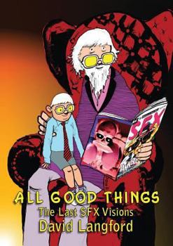 Paperback All Good Things: The Last SFX Visions Book