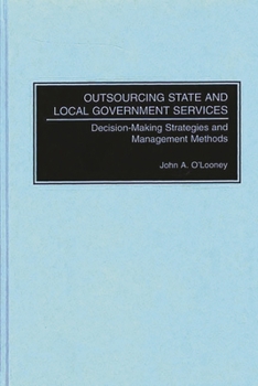 Hardcover Outsourcing State and Local Government Services: Decision-Making Strategies and Management Methods Book