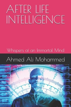 AFTER LIFE INTELLIGENCE: Whispers of an Immortal Mind