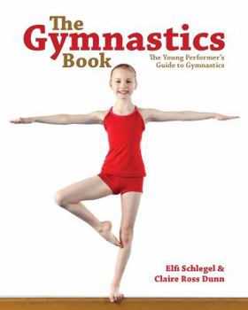 Paperback The Gymnastics Book: The Young Performer's Guide to Gymnastics Book