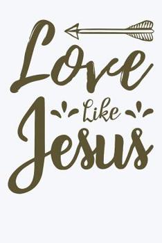 Love Like Jesus: Bible Verse Notebook (Christian Gifts for KJV of the Bible Readers)