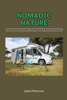 Paperback Nomadic Nature: A Comprehensive Guide to RV Camping in National Treasures Book