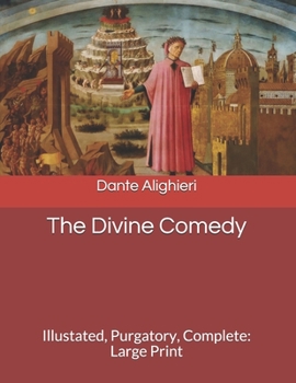 The Divine Comedy: Illustated, Purgatory, Complete: Large Print