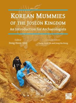 Hardcover Korean Mummies of the Joseon Kingdom: An Introduction for Archaeologists [Korean] Book