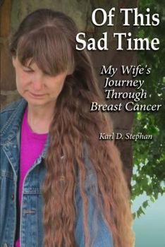 Paperback Of This Sad Time: My Wife's Journey Through Breast Cancer Book