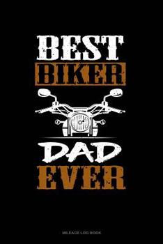 Paperback Best Biker Dad Ever: Mileage Log Book