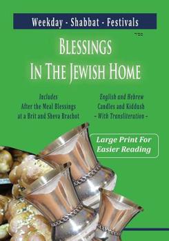 Paperback Blessings In The Jewish Home: Shabbat, Festivals, Weekday [Large Print] Book