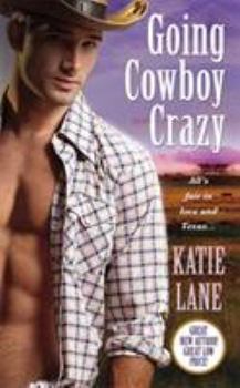 Going Cowboy Crazy - Book #1 of the Deep in the Heart of Texas