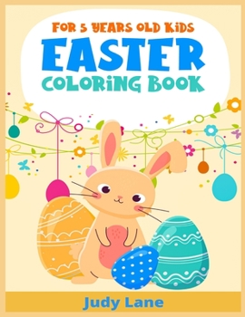 Paperback Easter Coloring Book For 5 Years Old Kids: 100 Cute and Fun Images that your kid will love (2021 Edition) Book