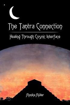 Paperback The Tantra Connection: Healing Through Cosmic Interface Book