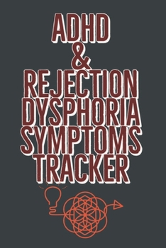 Paperback ADHD & Rejection Dysphoria Symptoms Tracker: 52 Week Diary Logbook Journal to Chart Progress with Attention-Deficit/Hyperactivity Disorder - Red & Whi Book