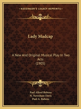 Paperback Lady Madcap: A New And Original Musical Play In Two Acts (1905) Book