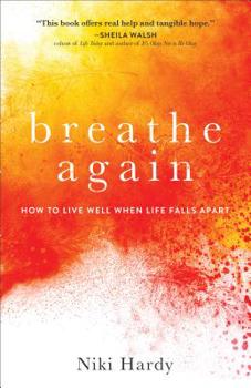 Paperback Breathe Again: How to Live Well When Life Falls Apart Book