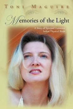 Paperback Memories of the Light: A Story of Spiritual Existence Before Physical Birth Book