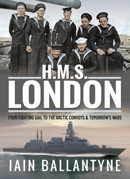 Paperback HMS London: From Fighting Sail to the Arctic Convoys & Tomorrow's Wars Book