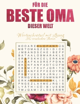Paperback Für die beste Oma dieser Welt - Wortsuchrätsel mit Lösungen: 50 verschiedene Themen - Level: Einfach - Großdruck [German] Book