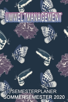 Umweltmanagement Semesterplaner - Sommersemester 2020: Terminplaner und Organizer f�r das Studium. Taschenkalender, Planer, Wochenkalender, Klausurtermine, Vorlesungsplaner, Studiumplaner.