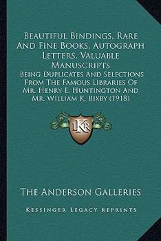 Paperback Beautiful Bindings, Rare And Fine Books, Autograph Letters, Valuable Manuscripts: Being Duplicates And Selections From The Famous Libraries Of Mr. Hen Book