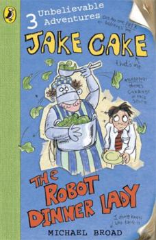 The Robot Dinner Lady - Book  of the Jake Cake