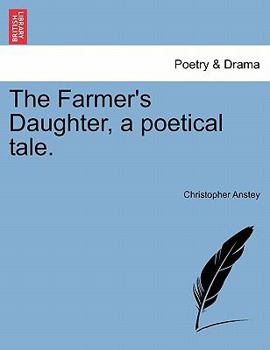 Paperback The Farmer's Daughter, a Poetical Tale. Book