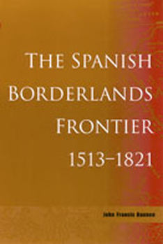 Paperback The Spanish Borderlands Frontier, 1513-1821 Book