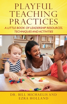 Paperback Playful Teaching Practices: A Little Book of Leadership Resources, Techniques and Activities Book