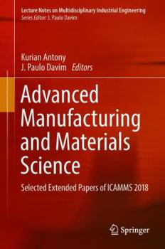 Hardcover Advanced Manufacturing and Materials Science: Selected Extended Papers of Icamms 2018 Book
