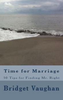 Paperback Time for Marriage: 50 Tips for Finding Mr. Right Book