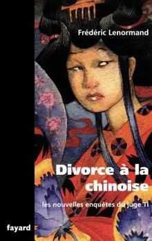 Les Nouvelles Enquètes Du Juge Ti: Divorce À La Chinoise - Book #17 of the Les Nouvelles Enquêtes du juge Ti