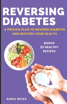 Paperback Reversing Diabetes: A Proven Plan to Reverse Diabetes and Restore Your Health Book