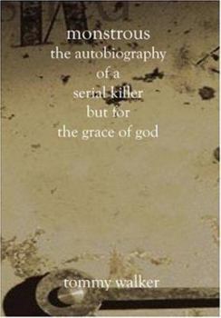 Monstrous: The Autobiography of a Serial Killer But for the Grace of God