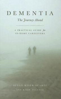 Paperback Dementia: The Journey Ahead: A Practical Guide for In-Home Caregivers Book