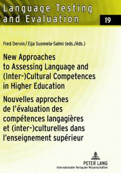 New Approaches to Assessing Language and (Inter-)Cultural Competences in Higher Education / Nouvelles Approches de l'Évaluation Des Compétences Langag