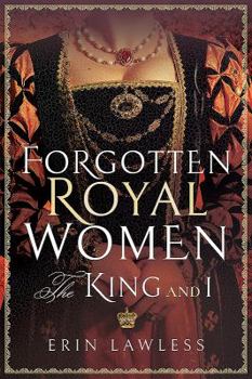 Paperback Forgotten Royal Women: The King and I Book