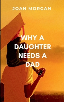 Paperback Why A Daughter Needs A Dad Book