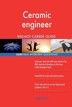 Paperback Ceramic engineer RED-HOT Career Guide; 2584 REAL Interview Questions Book