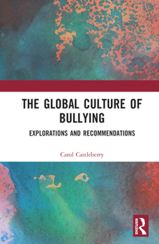 Hardcover The Global Culture of Bullying: Explorations and Recommendations Book