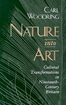 Nature Into Art: Cultural Transformations in Nineteenth-Century Britain