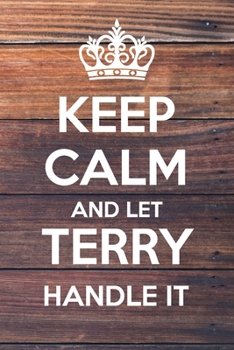 Paperback Keep Calm and Let Terry Handle It: Lined Notebook/Journal Book