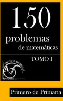 Paperback 150 Problemas de Matemáticas para Primero de Primaria (Tomo 1) [Spanish] Book