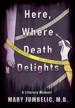 Hardcover Here, Where Death Delights: A Literary Memoir Book