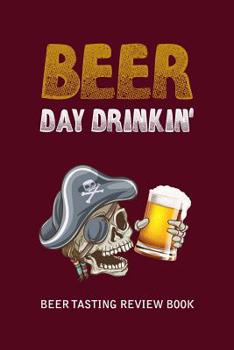 Paperback Beer Tasting Review Book: Beer Day Drinkin' Book