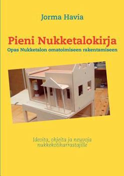 Paperback Pieni nukketalokirja: Opas Nukketalon omatoimiseen rakentamiseen [Finnish] Book