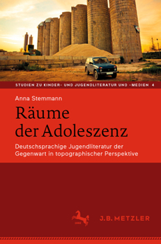 Paperback Räume Der Adoleszenz: Deutschsprachige Jugendliteratur Der Gegenwart in Topographischer Perspektive [German] Book