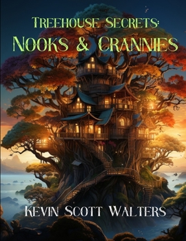 Paperback Treehouse Secrets: Nooks & Crannies: Among the Leaves: Through Treetop Hideaways Book