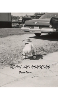 Hardcover Being and Nonbeing: The Poetry of Peter Victor Book