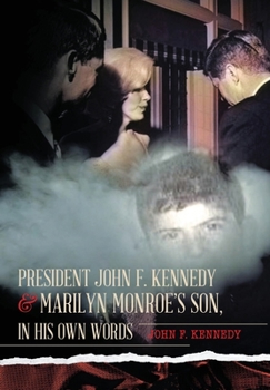 Hardcover President John F. Kennedy & Marilyn Monroe's Son, in his own words Book