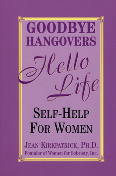 Paperback Goodbye Hangovers, Hello Life: Self-Help for Women Book